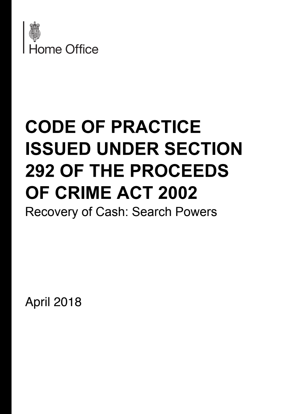 Code of Practice issued under section 292 the Proceeds of Crime Act 2002; Recovery of Cash: Search Powers. April 2018