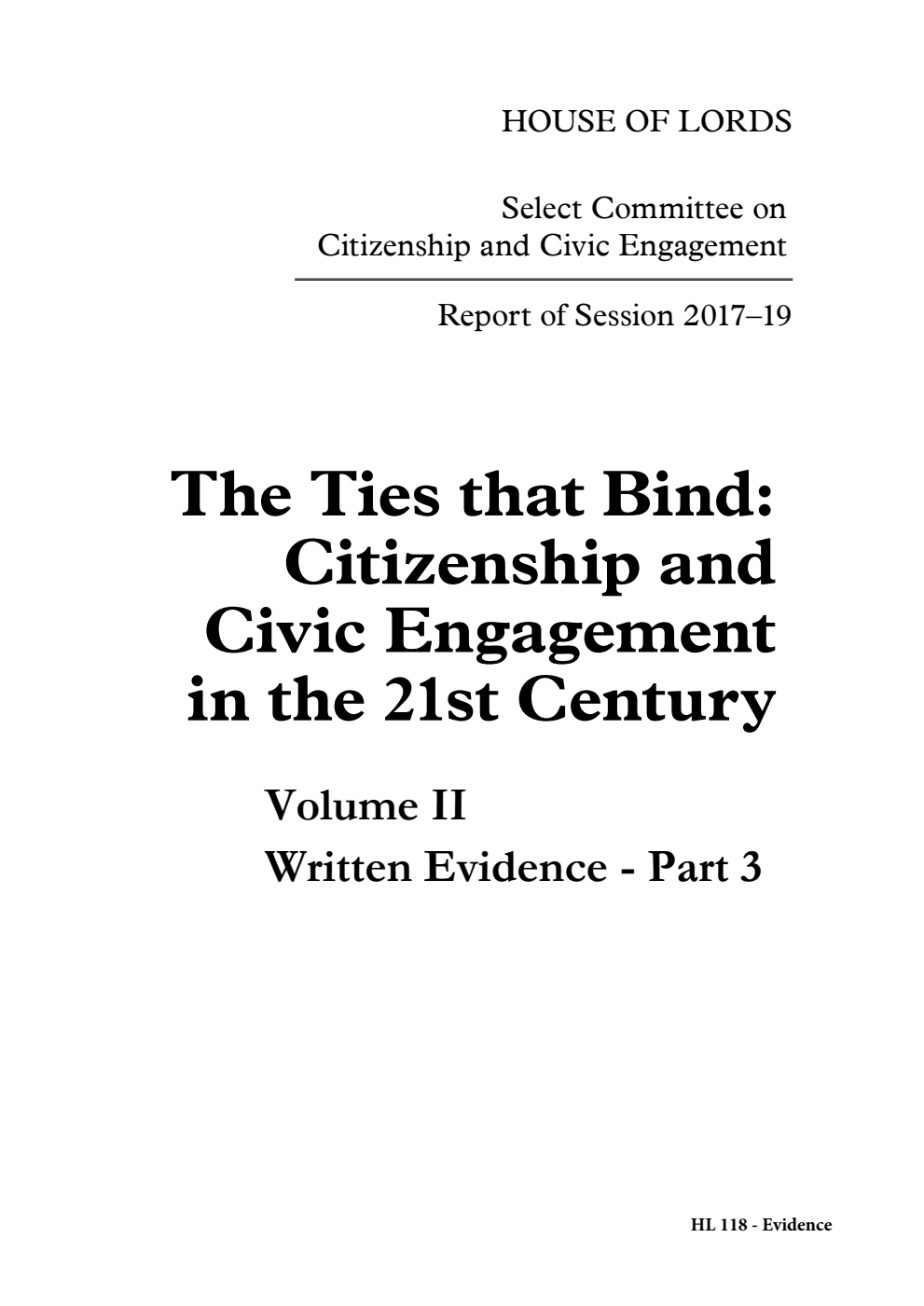 Citizenship and Civic Engagement Select Committee Report of Session 2017-2019. The Ties that Bind: Citizenship and Civic Engagement in the 21st Century Volume 2. Written Evidence