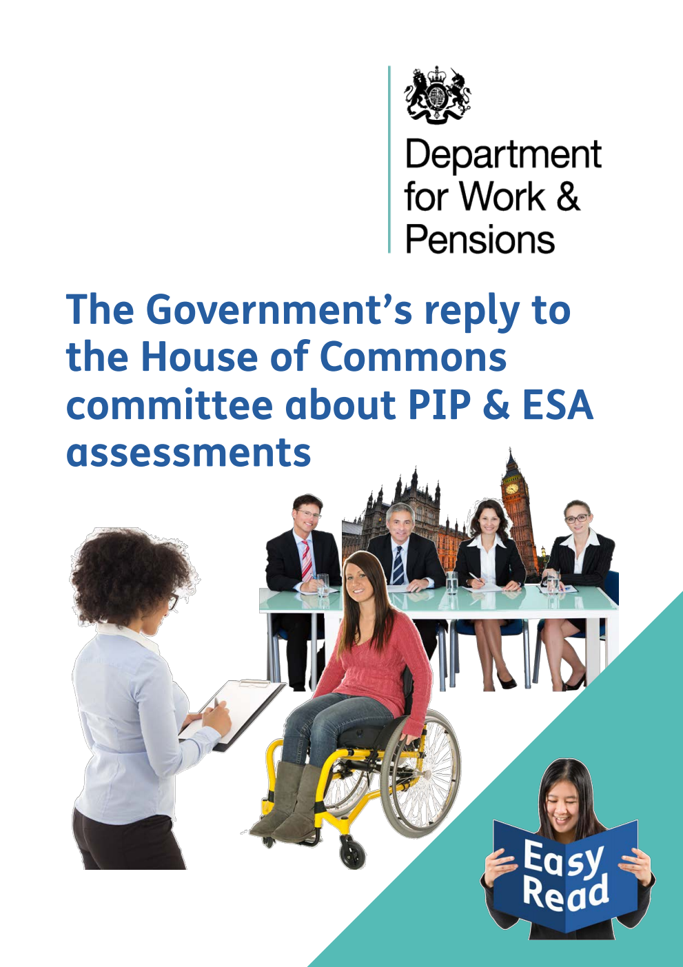 Work and Pensions Committee 8th Special Report. PIP and ESA assessments: Government Response to the Committee’s Seventh Report of 2017–19 - Easy Read Version