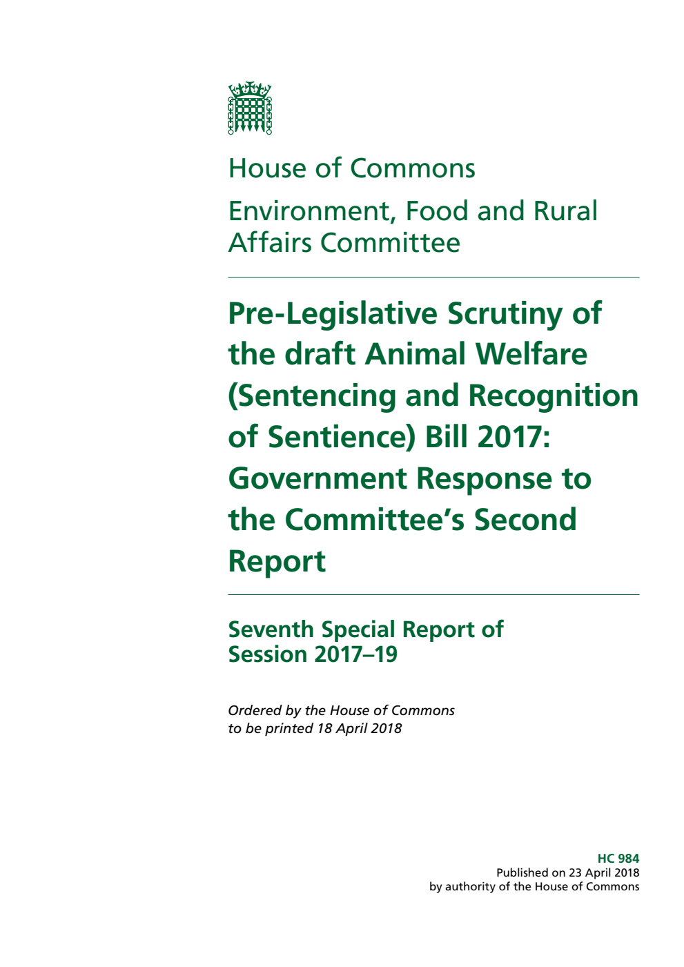Environment, Food and Rural Affairs Committee 7th Special Report. Pre-Legislative Scrutiny of the draft Animal Welfare (Sentencing and Recognition of Sentience) Bill 2017: Government Response to the Committee’s Second Report