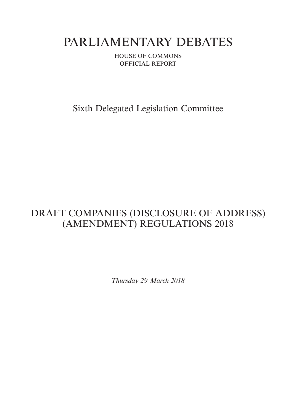 6th Delegated Legislation Committee 29 March 2018: Draft Companies (Disclosure of Address) (Amendment) Regulations 2018
