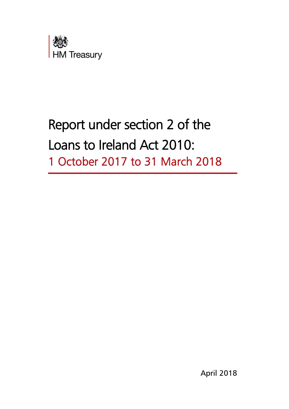 Report under section 2 of the Loans to Ireland Act 2010: 1 October 2017 to 31 March 2018