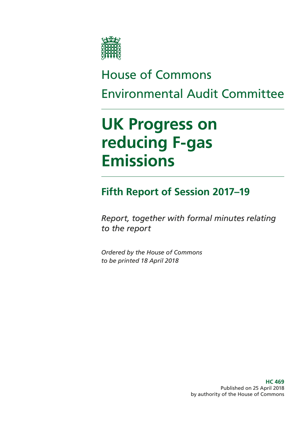 Environmental Audit Committee 5th Report. UK Progress on reducing F-gas Emissions Volume 1. Report