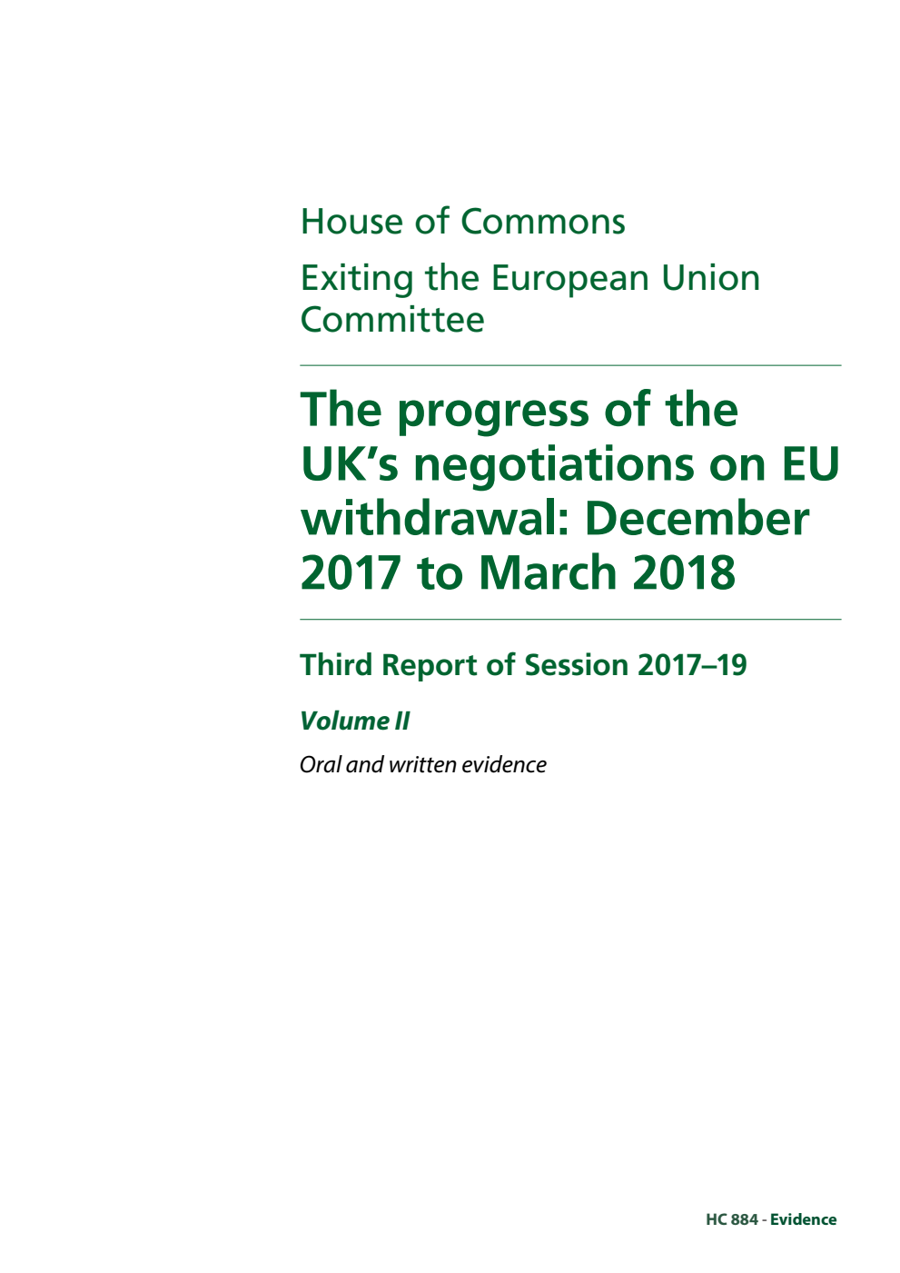 Related oral and written evidence published in HC 884-II Exiting the European Union Committee 3rd Report. The progress of the UK’s negotiations on EU withdrawal: December 2017 to March 2018 