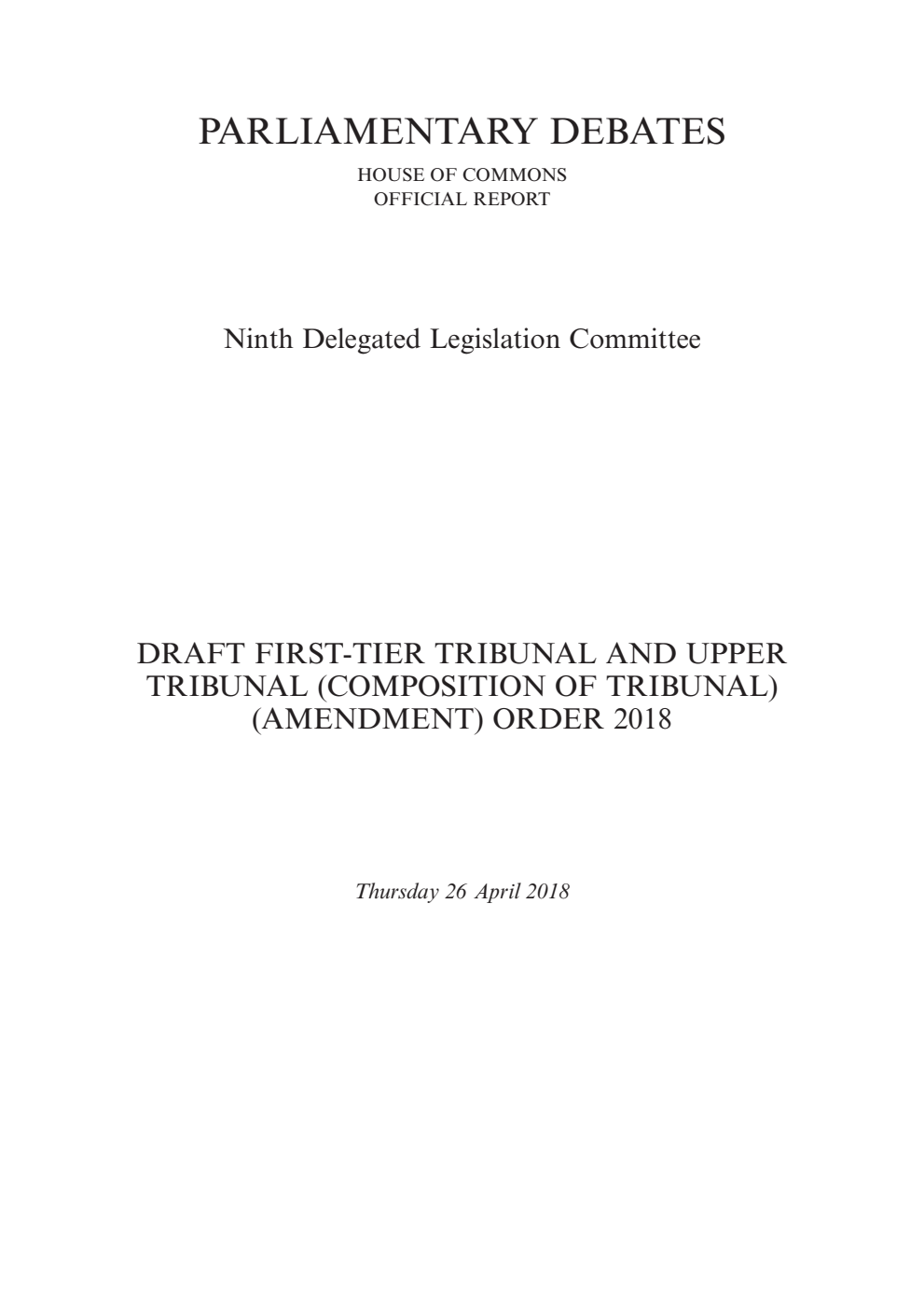 9th Delegated Legislation Committee 26 April 2008: Draft First-tier Tribunal and Upper Tribunal (Composition of Tribunal) (Amendment) Order 2018