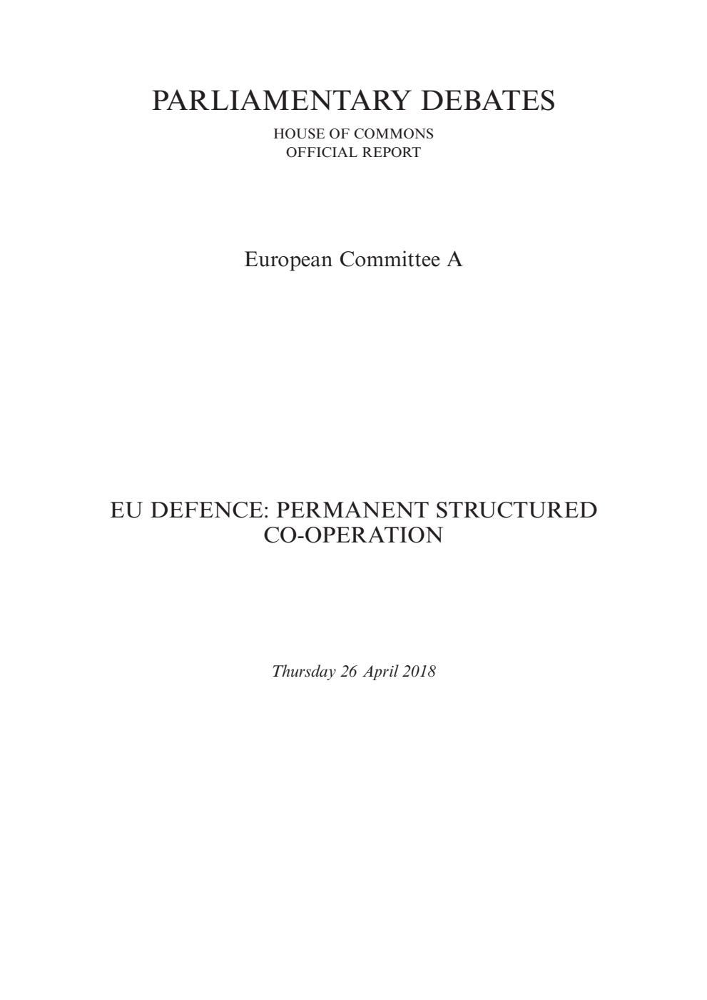 European Committee A Debate: EU Defence: Permanent Structured Co-operation, Thursday 26 April 2018