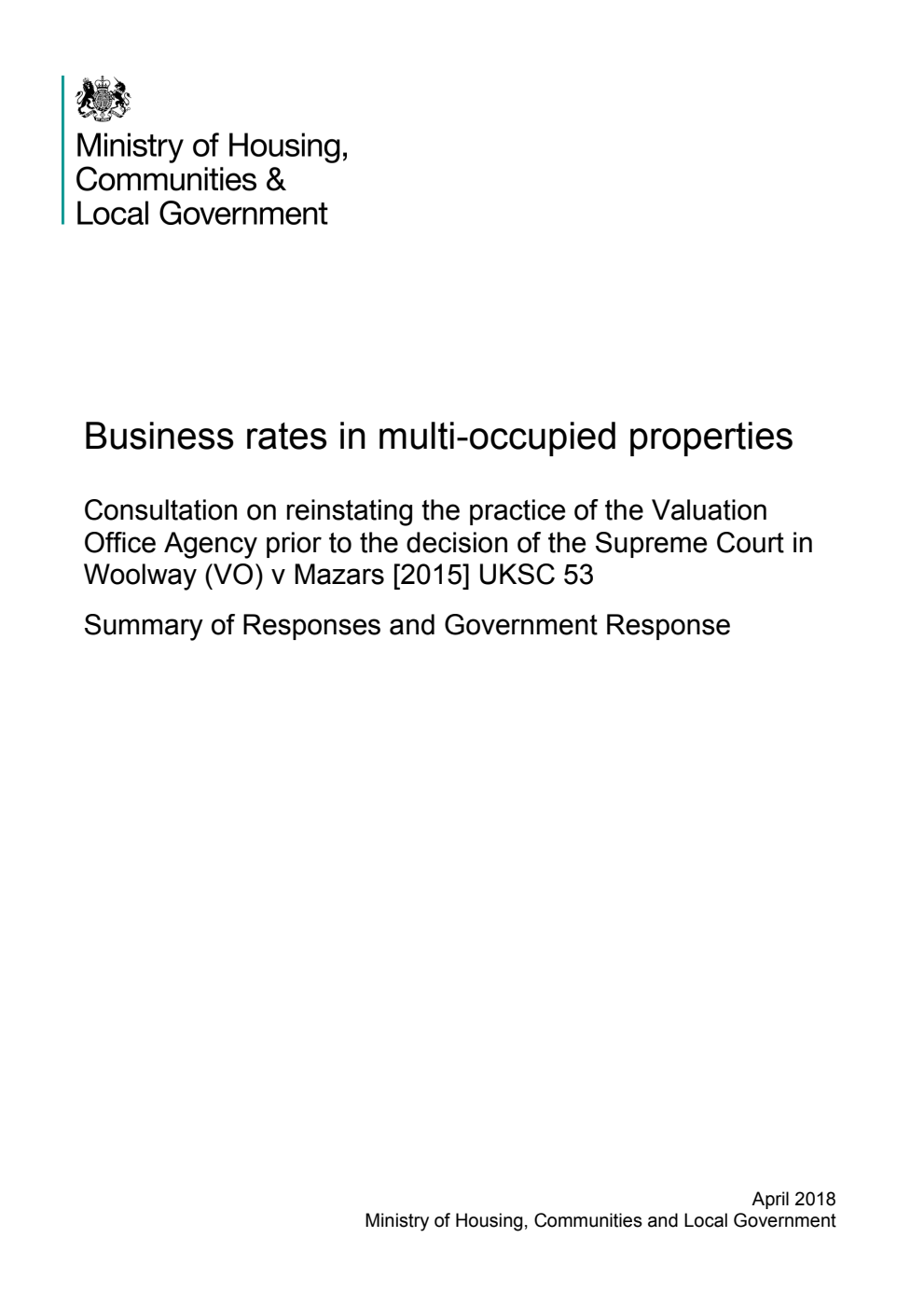 Business rates in multi-occupied properties. Consultation on reinstating the practice of the Valuation Office Agency prior to the decision of the Supreme Court in Woolway (VO) v Mazars [2015] UKSC 53. Summary of Responses and Government Response