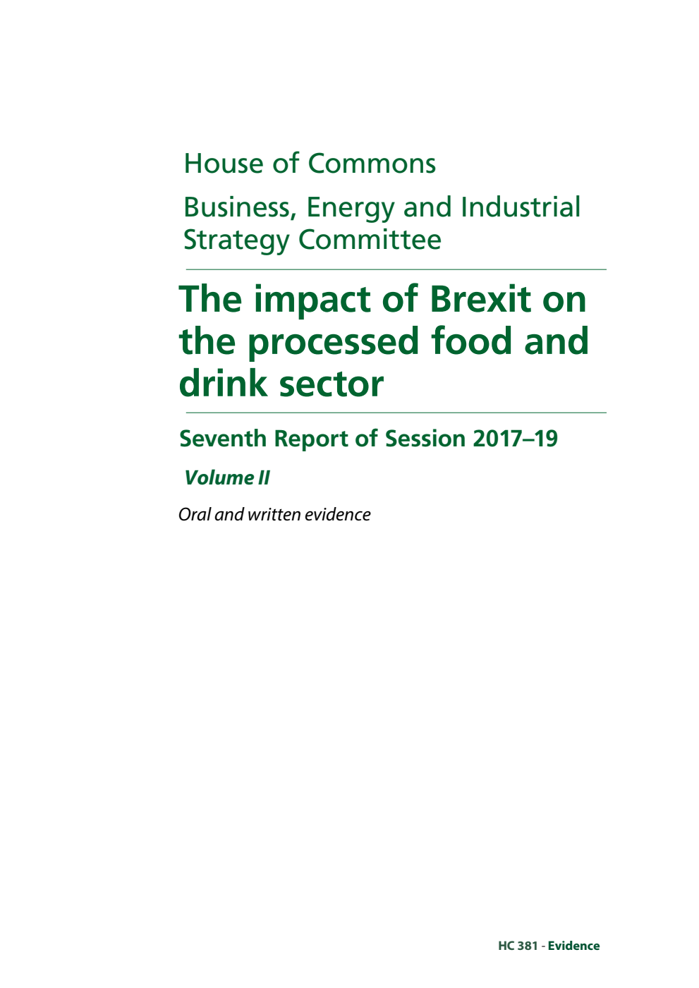 Business, Energy and Industrial Strategy Committee 7th Report. The impact of Brexit on the processed food and drink sector Volume 2. Oral and written evidence