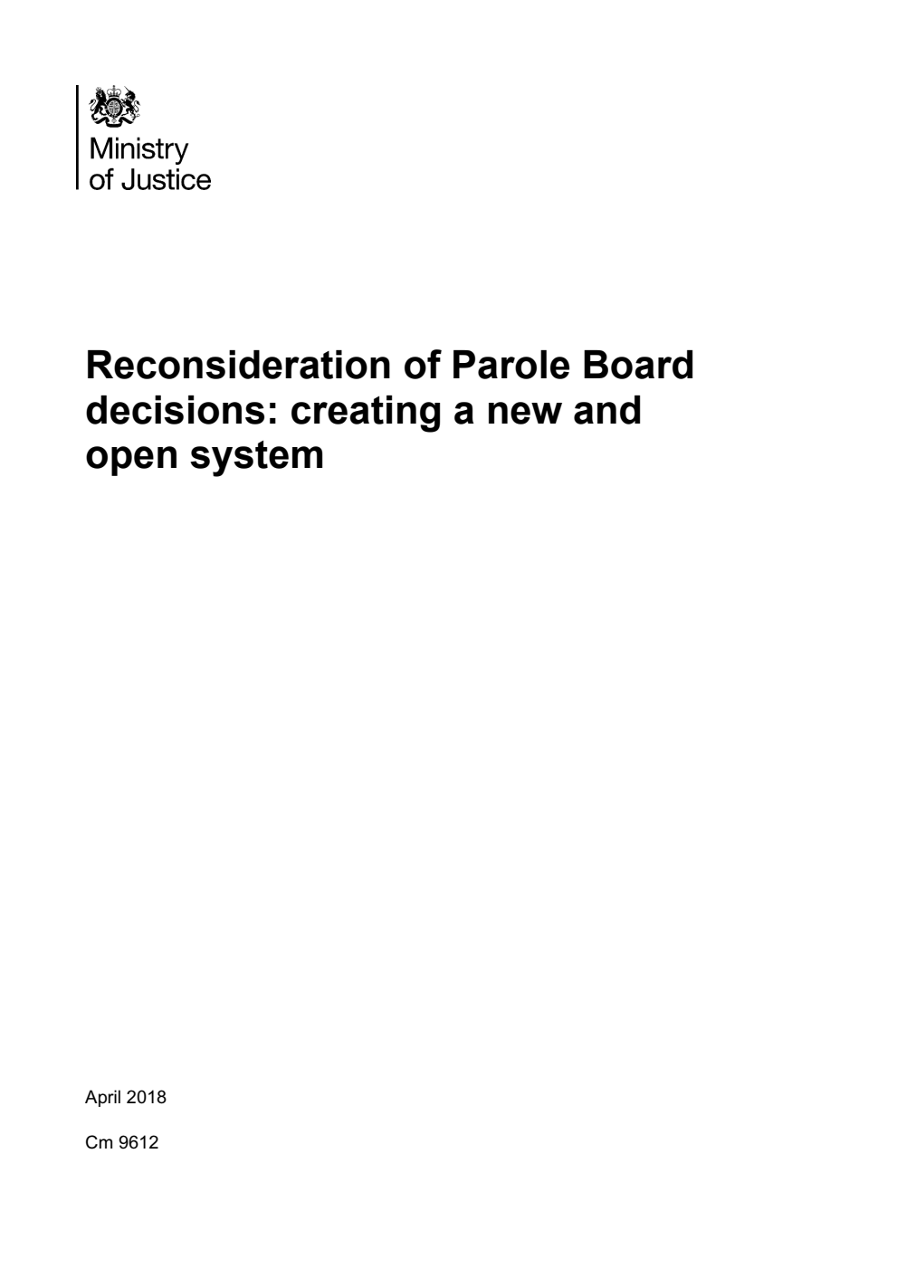 Ministry of Justice. Reconsideration of Parole Board decisions: creating a new and open system