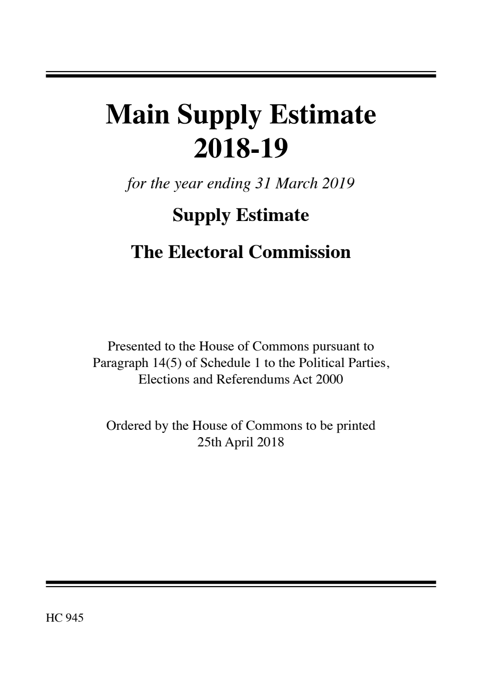 Main Supply Estimate 2018-19 for the year ending 31 March 2019: Supply Estimate: The Electoral Commission