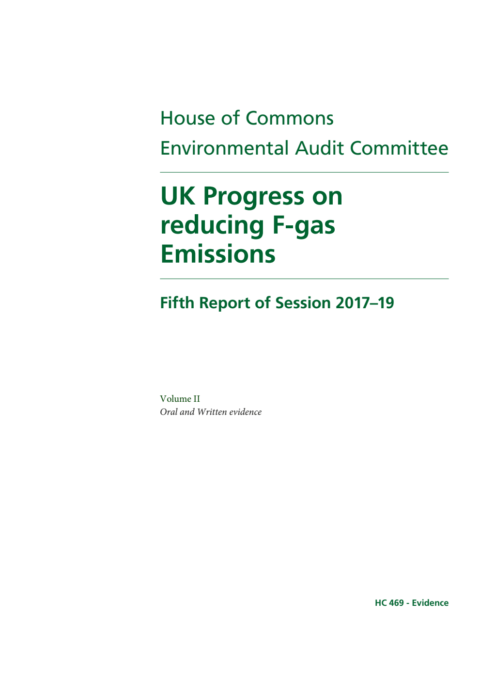 Environmental Audit Committee 5th Report. UK Progress on reducing F-gas Emissions Volume 2. Oral and written evidence