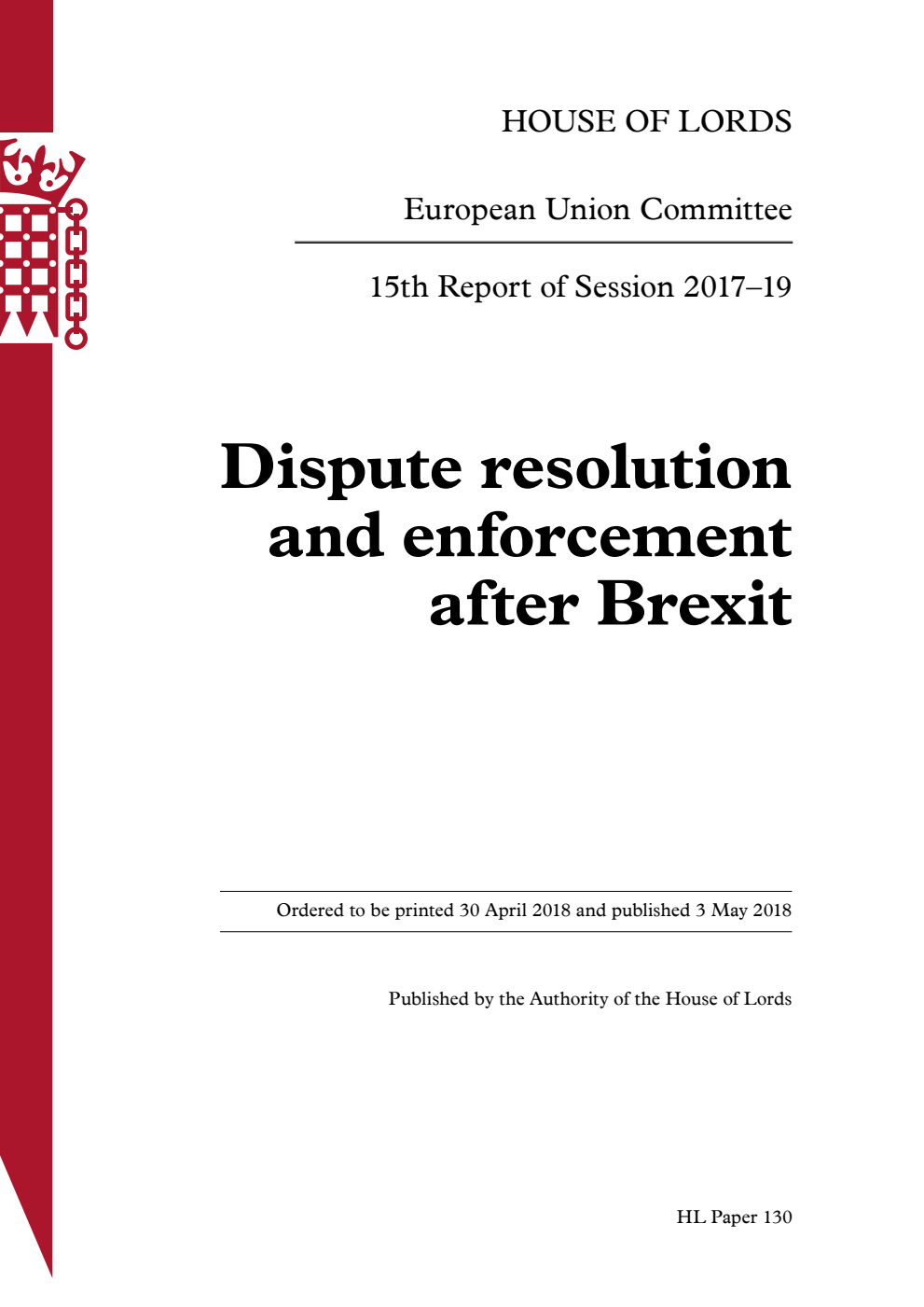 European Union Committee 15th Report. Dispute resolution and enforcement after Brexit Volume 1. Report