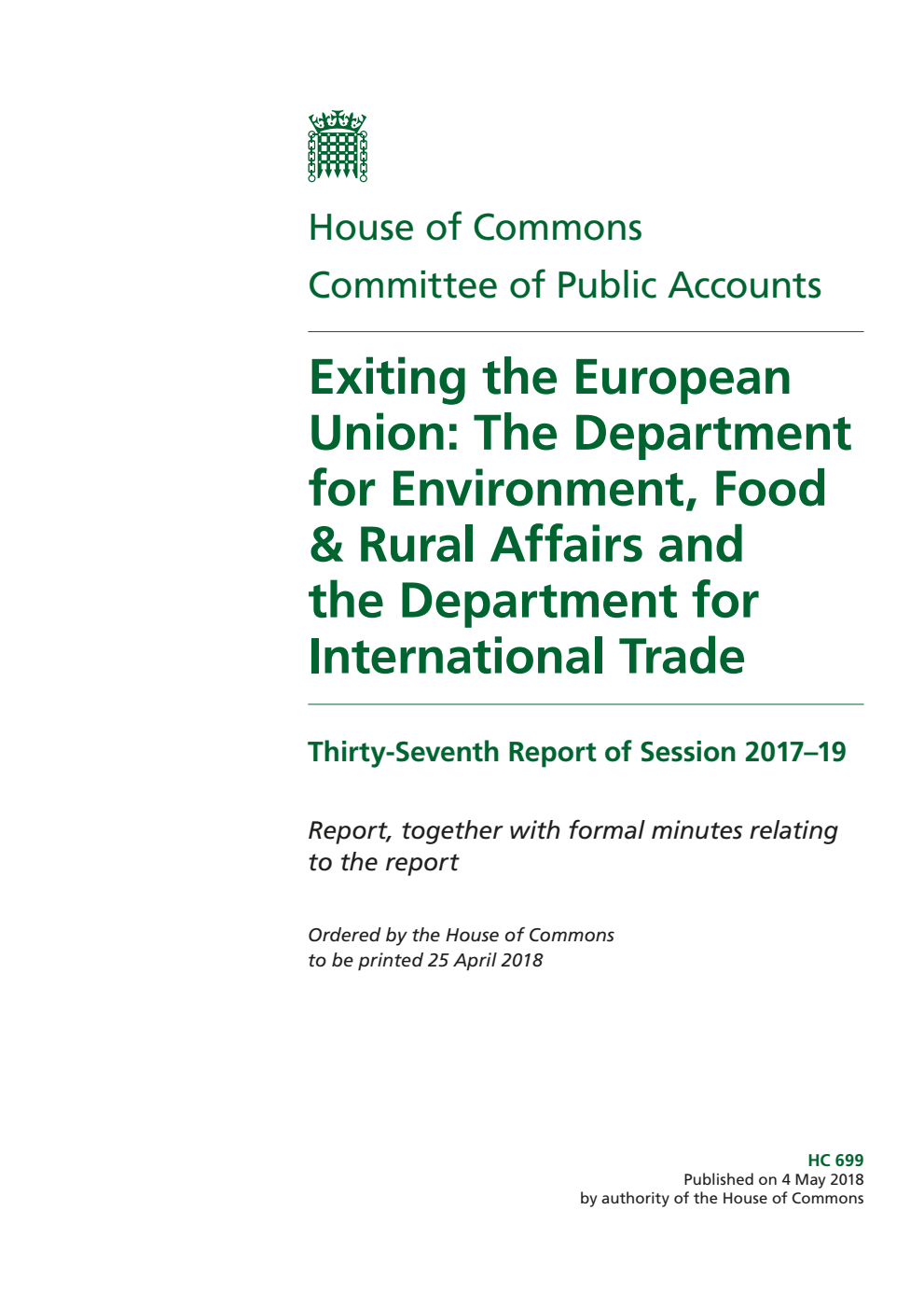 Public Accounts Committee 37th Report. Exiting the European Union: The Department for Environment, Food & Rural Affairs and the Department for International Trade Volume 1. Report