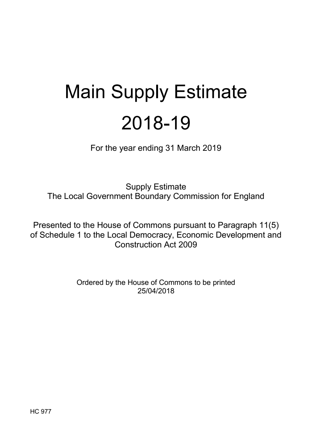 The Local Government Boundary Commission for England. Main Supply Estimate 2018-19 For the year ending 31 March 2019