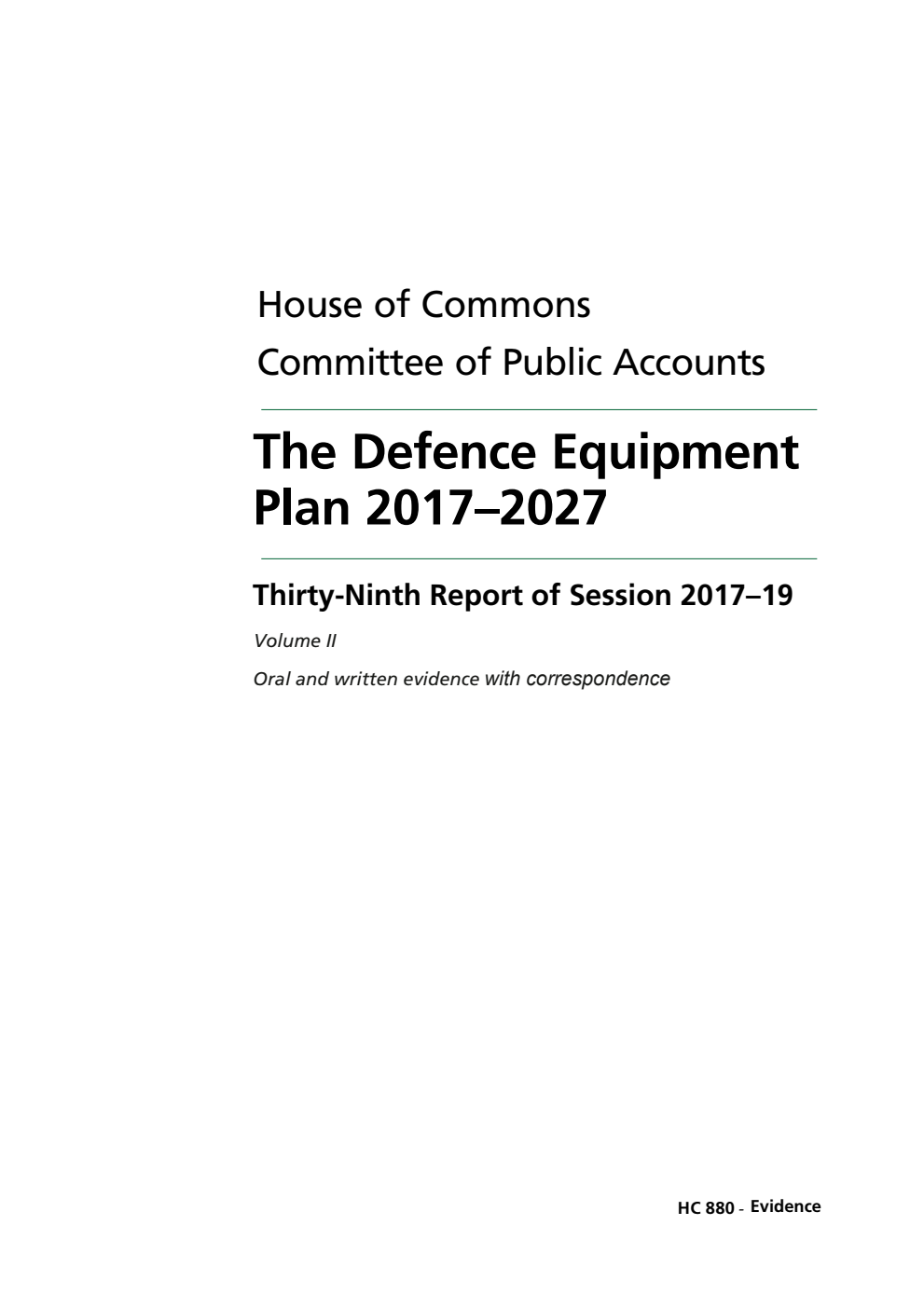 Public Accounts Committee 39th Report. The Defence Equipment Plan 2017–2027 Volume 2. Oral and written evidence