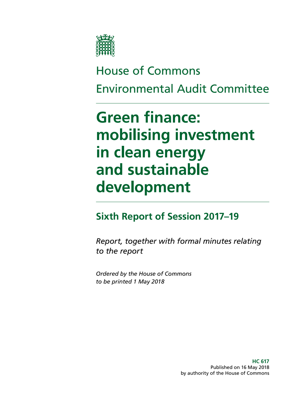 Environmental Audit Committee 6th Report. Green finance: mobilising investment in clean energy and sustainable development Volume 1. Report
