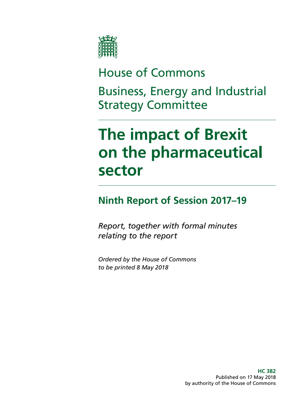 Business, Energy and Industrial Strategy Committee 9th Report. The impact of Brexit on the pharmaceutical sector Volume 1. Report