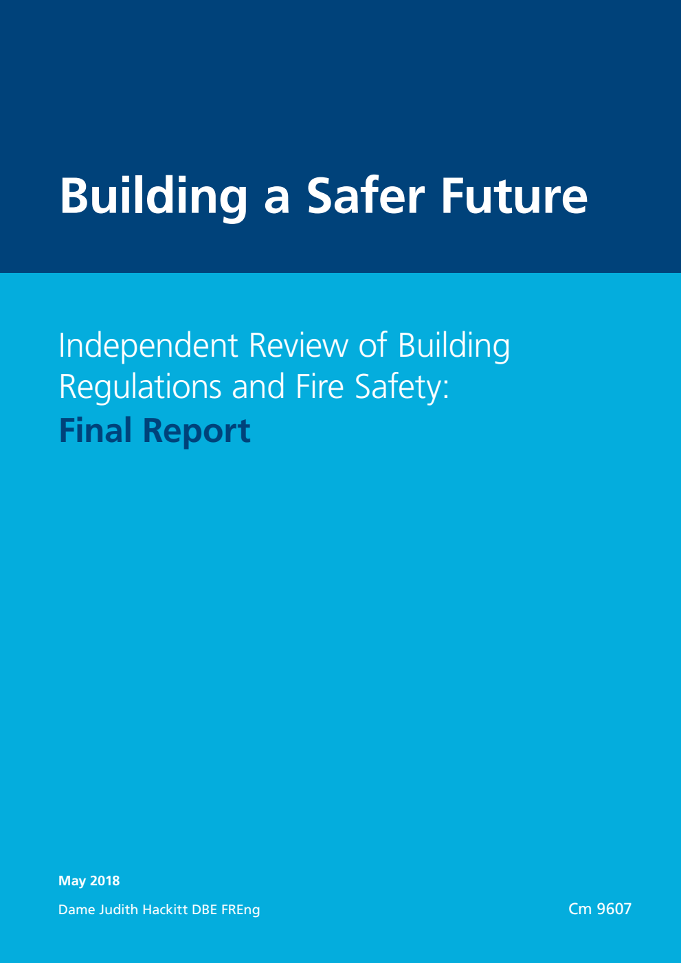 Building a Safer Future. Independent Review of Building Regulations and Fire Safety: Final Report