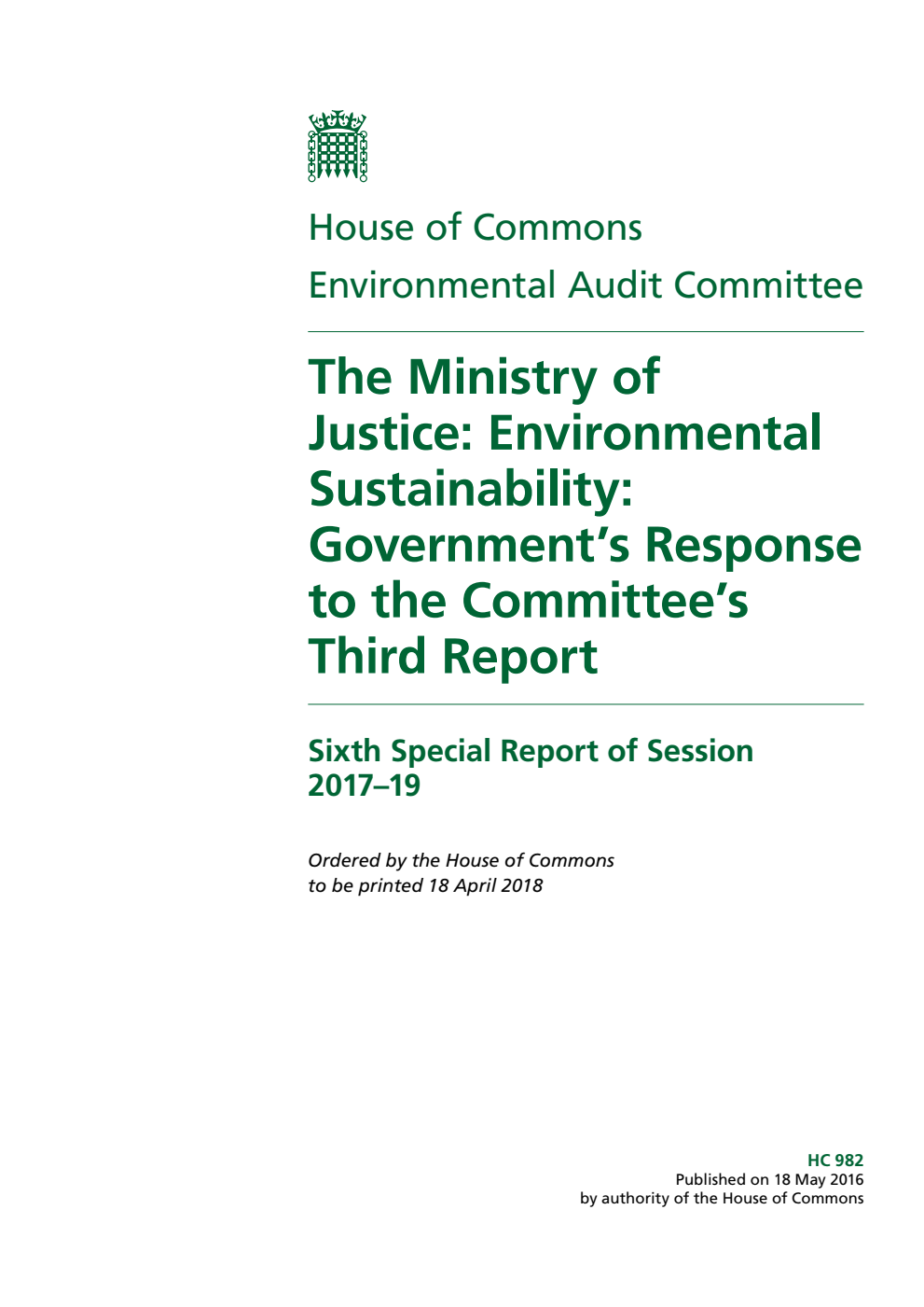 Environmental Audit Committee 6th Special Report. The Ministry of Justice: Environmental Sustainability: Government’s Response to the Committee’s Third Report