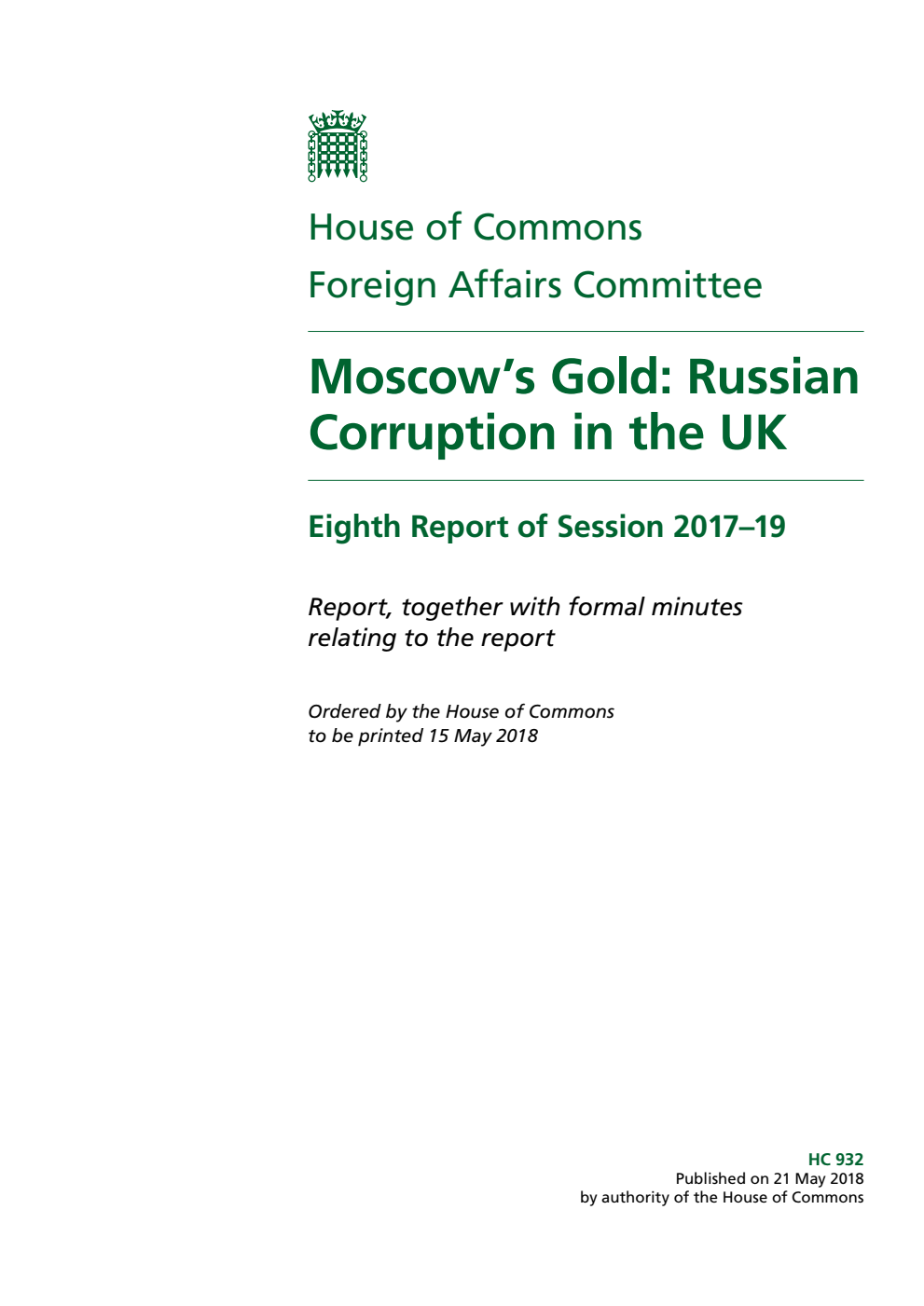 Foreign Affairs Committee 8th Report. Moscow’s Gold: Russian Corruption in the UK Volume 1. Report