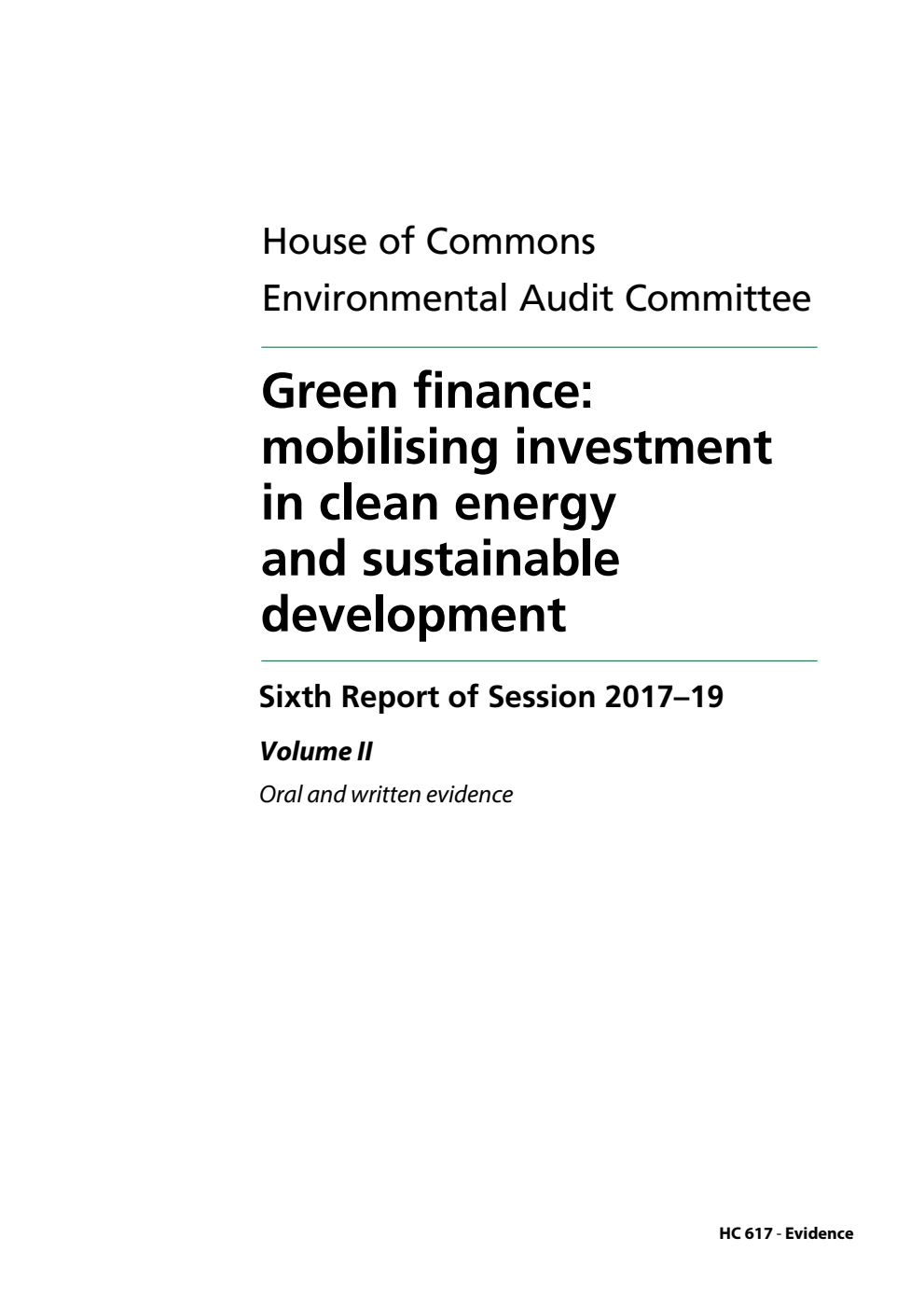 Environmental Audit Committee 6th Report. Green finance: mobilising investment in clean energy and sustainable development Volume 2. Oral and written evidence