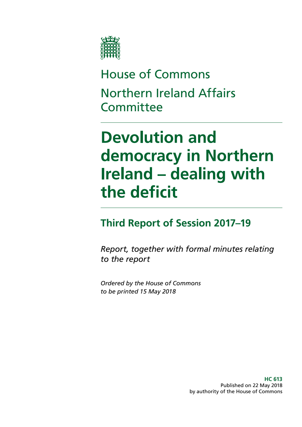 Northern Ireland Affairs Committee 3rd Report. Devolution and democracy in Northern Ireland – dealing with the deficit Volume 1. Report