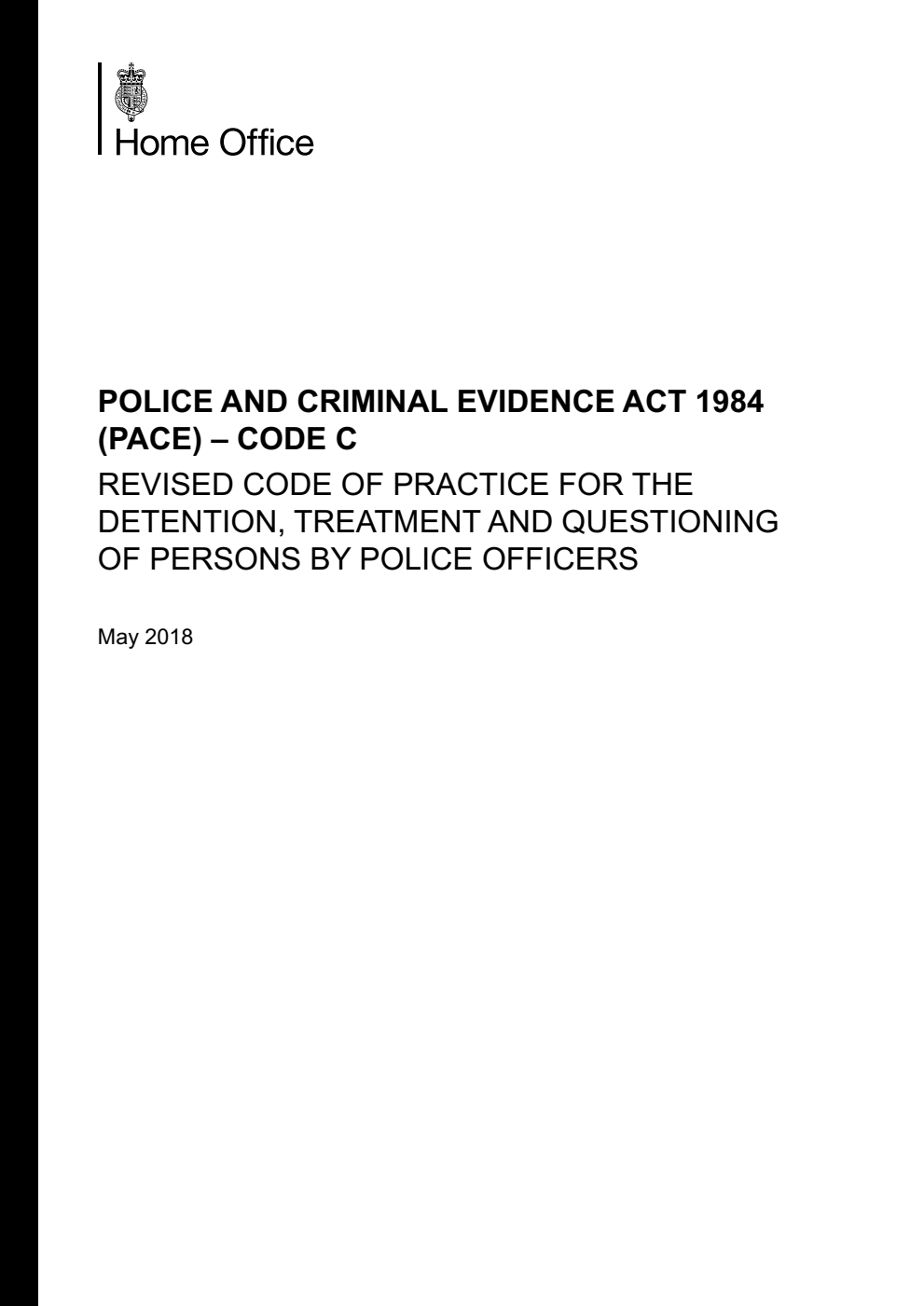 Police and Criminal Evidence Act 1984 (PACE) – Code C: Revised Code of Practice for the detention, treatment and questioning of persons by police officers. May 2018