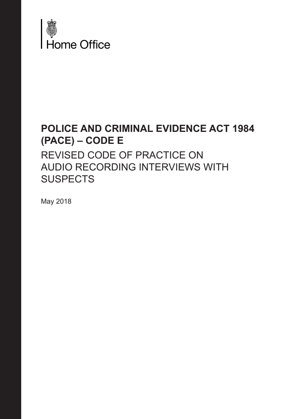 Police and Criminal Evidence Act 1984 (PACE) – Code E: Revised Code of Practice on audio recording interviews with suspects. May 2018
