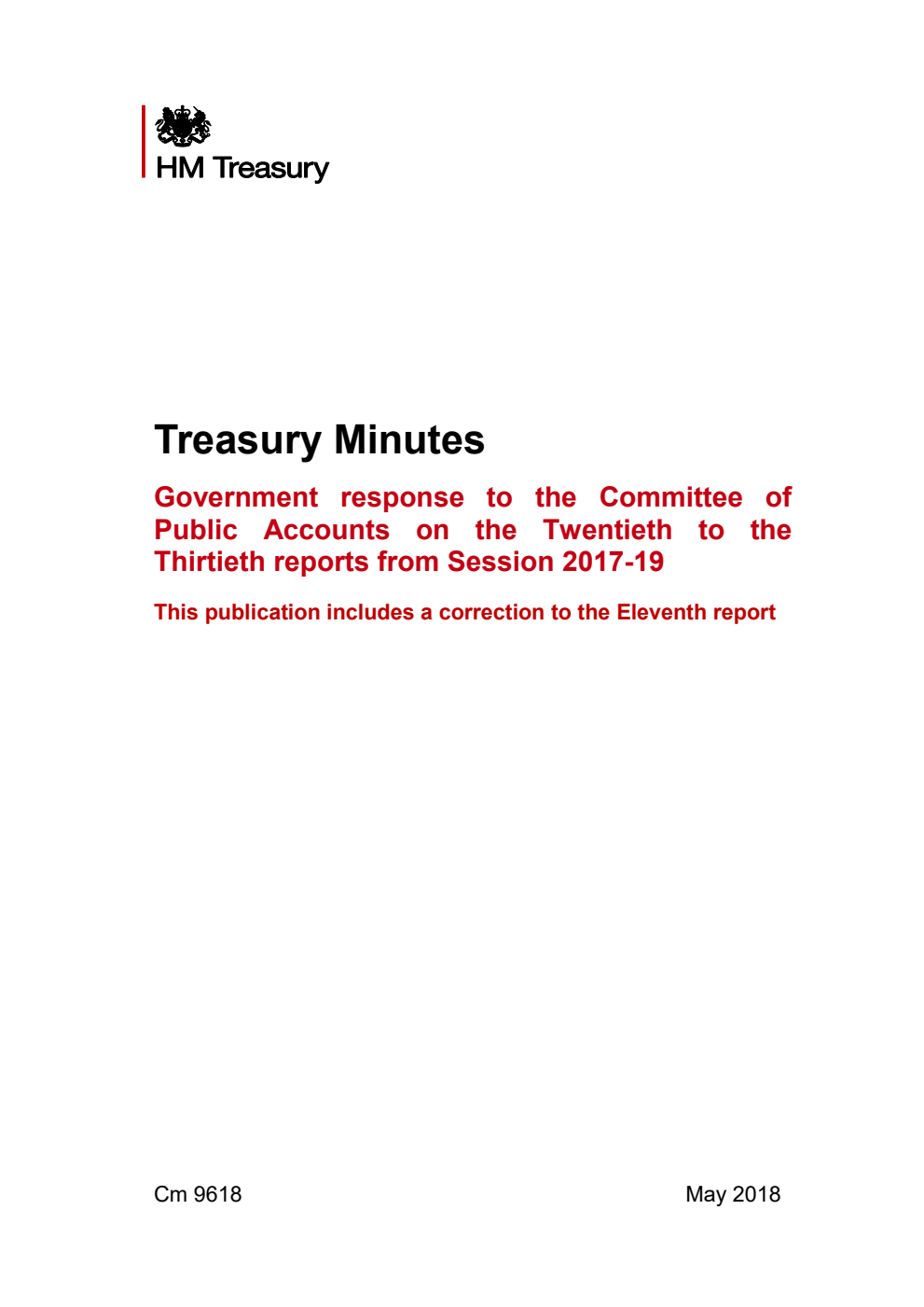 Treasury Minutes Government response to the Committee of Public Accounts on the Twentieth to the Thirtieth reports from Session 2017-19. This publication includes a correction to the Eleventh report