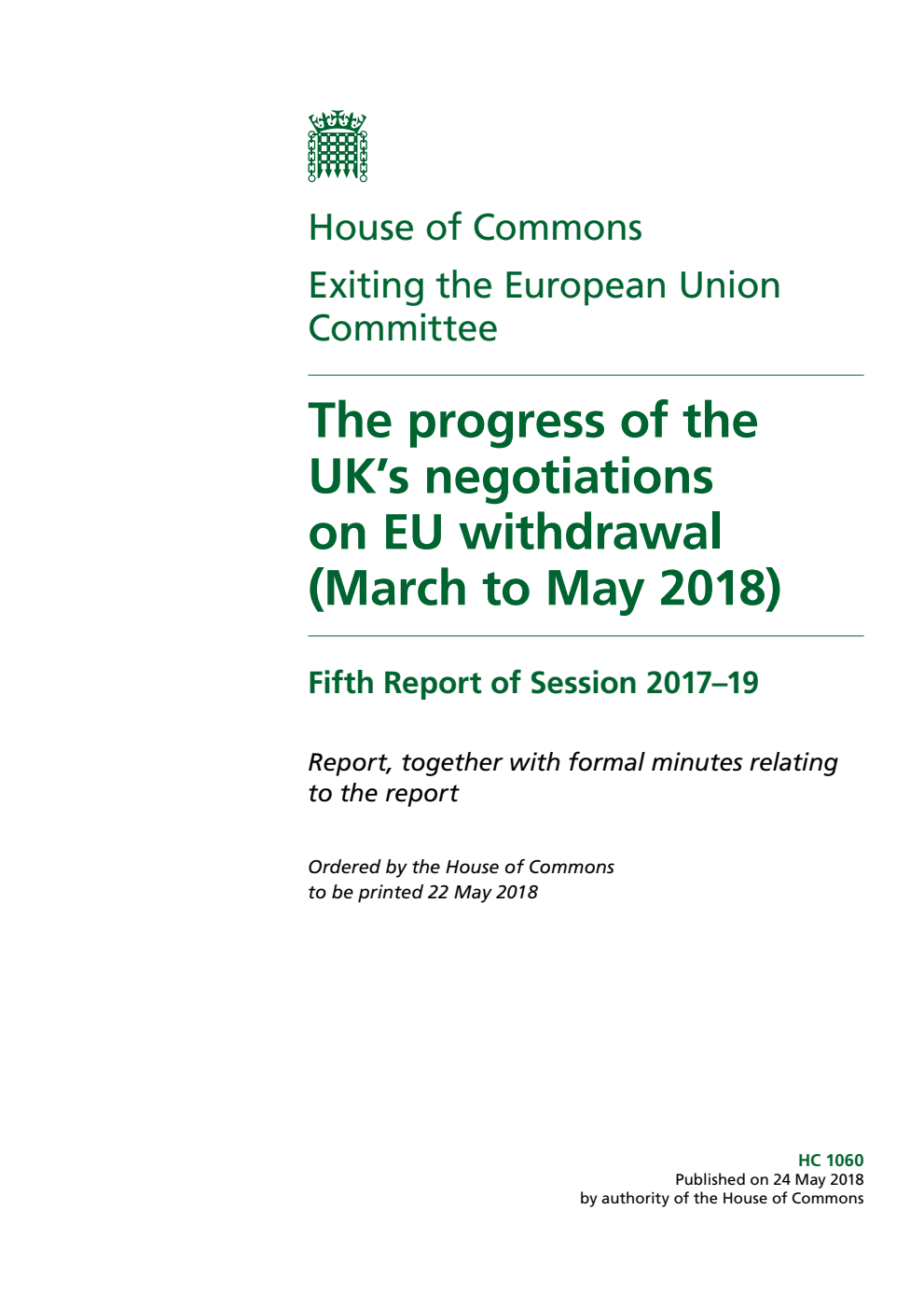 Exiting the European Union Committee 5th Report. The progress of the UK’s negotiations on EU withdrawal (March to May 2018) Volume 1. Report