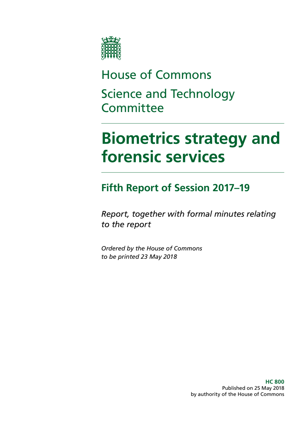 Science and Technology Committee 5th Report. Biometrics strategy and forensic services Volume 1. Report