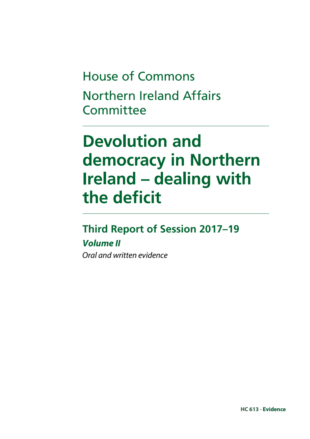 Northern Ireland Affairs Committee 3rd Report. Devolution and democracy in Northern Ireland – dealing with the deficit Volume 2. Oral and written evidence