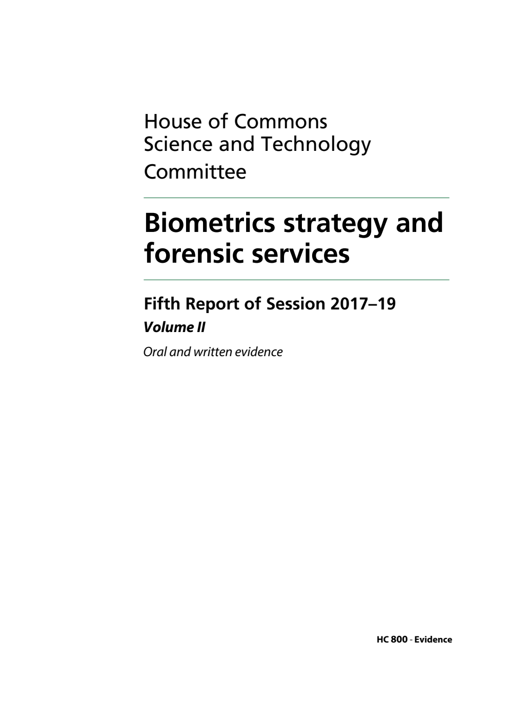 Science and Technology Committee 5th Report. Biometrics strategy and forensic services Volume 2. Oral and written evidence