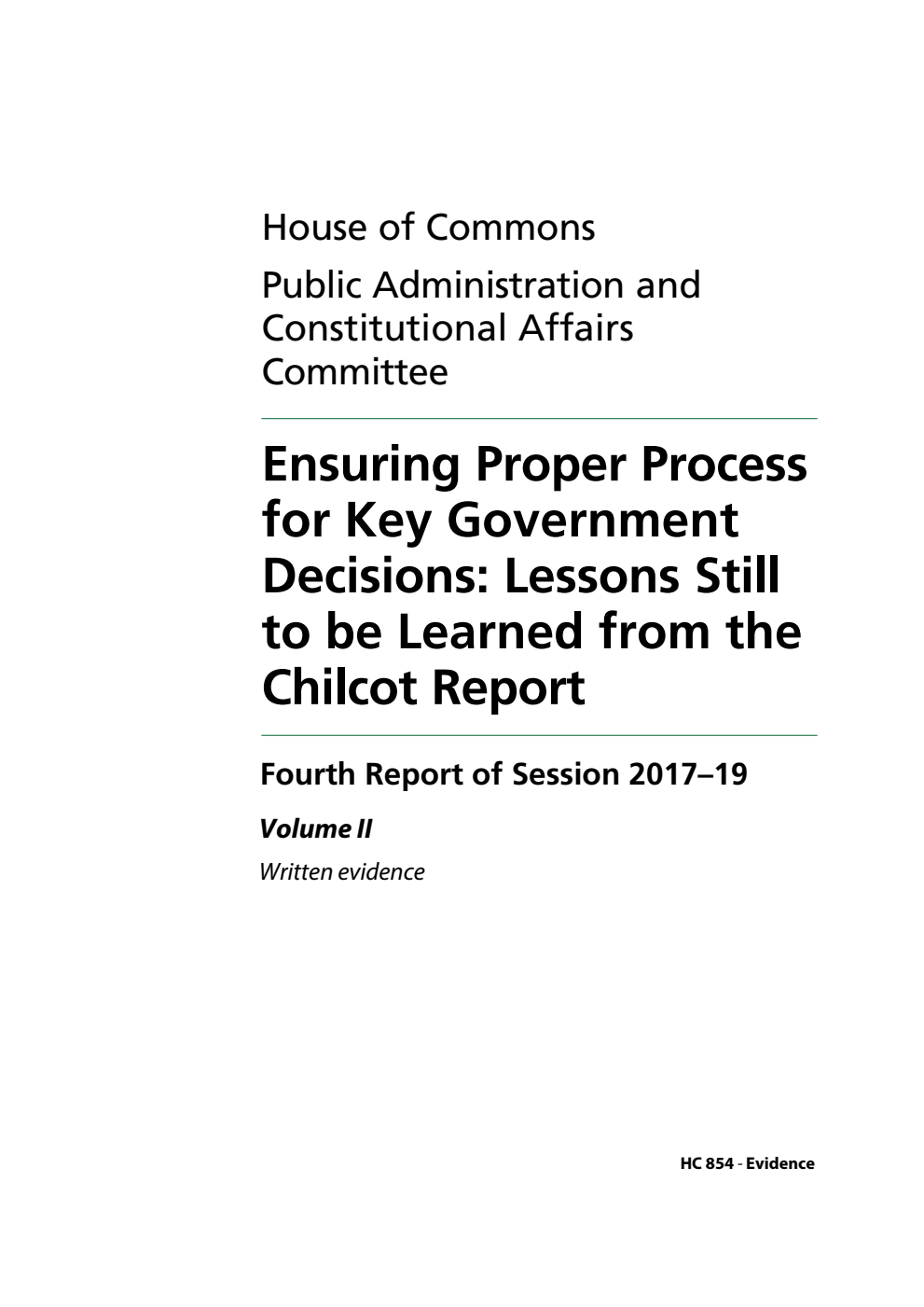 Public Administration and Constitutional Affairs Committee 4th Report. Ensuring Proper Process for Key Government Decisions: Lessons Still to be Learned from the Chilcot Report Volume 2. Written evidence