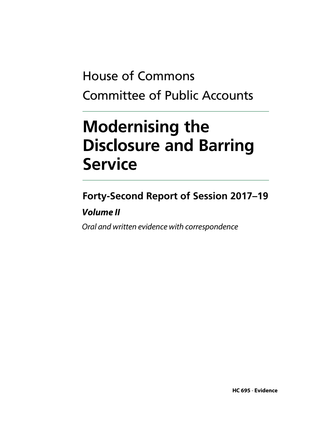 Public Accounts Committee 42nd Report. Modernising the Disclosure and Barring Service Volume 2. Oral and written evidence with correspondence