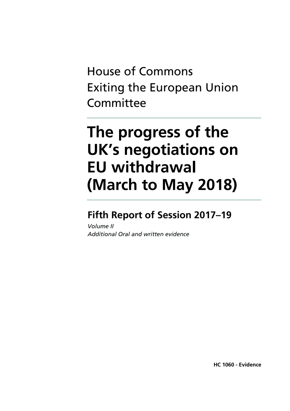 Exiting the European Union Committee 5th Report. The progress of the UK’s negotiations on EU withdrawal (March to May 2018) Volume 2. Additional oral and written evidence