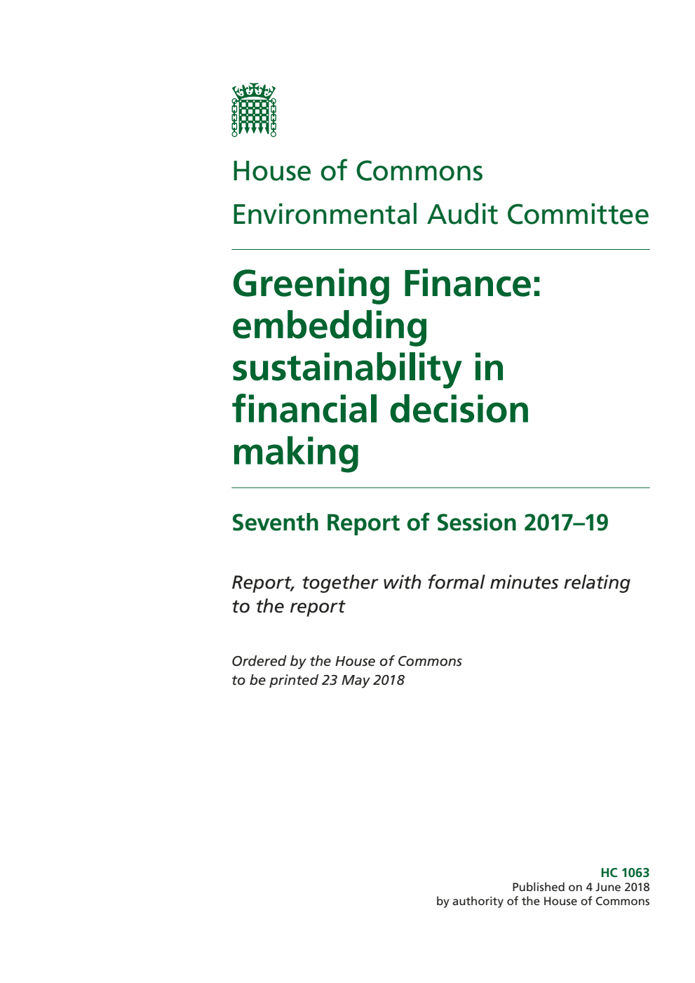 Environmental Audit Committee 7th Report. Greening Finance: embedding sustainability in financial decision making Volume 1. Report