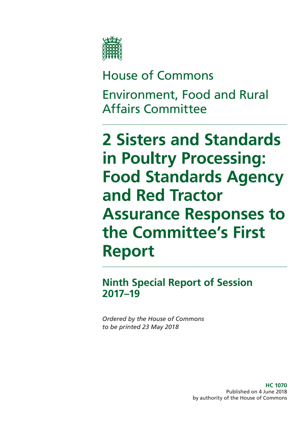 Environment, Food and Rural Affairs Committee 9th Special Report. 2 Sisters and Standards in Poultry Processing: Food Standards Agency and Red Tractor Assurance Responses to the Committee’s First Report
