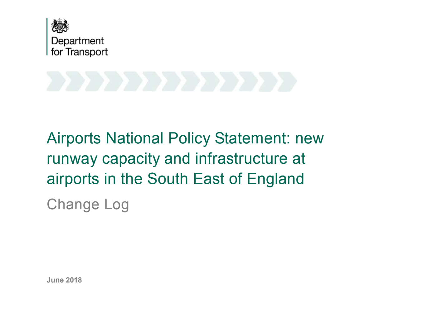 Airports National Policy Statement: new runway capacity and infrastructure at airports in the South East of England. Moving Britain Ahead, June 2018 - Change Log