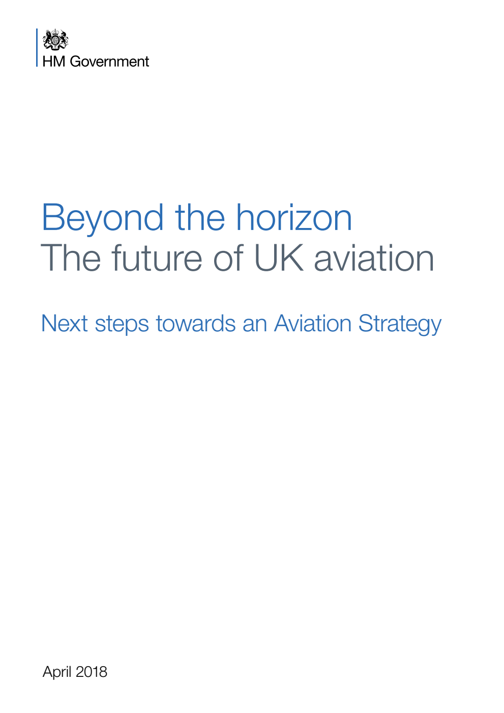 Beyond the horizon. The future of UK aviation. Next steps towards an Aviation Strategy April 2018