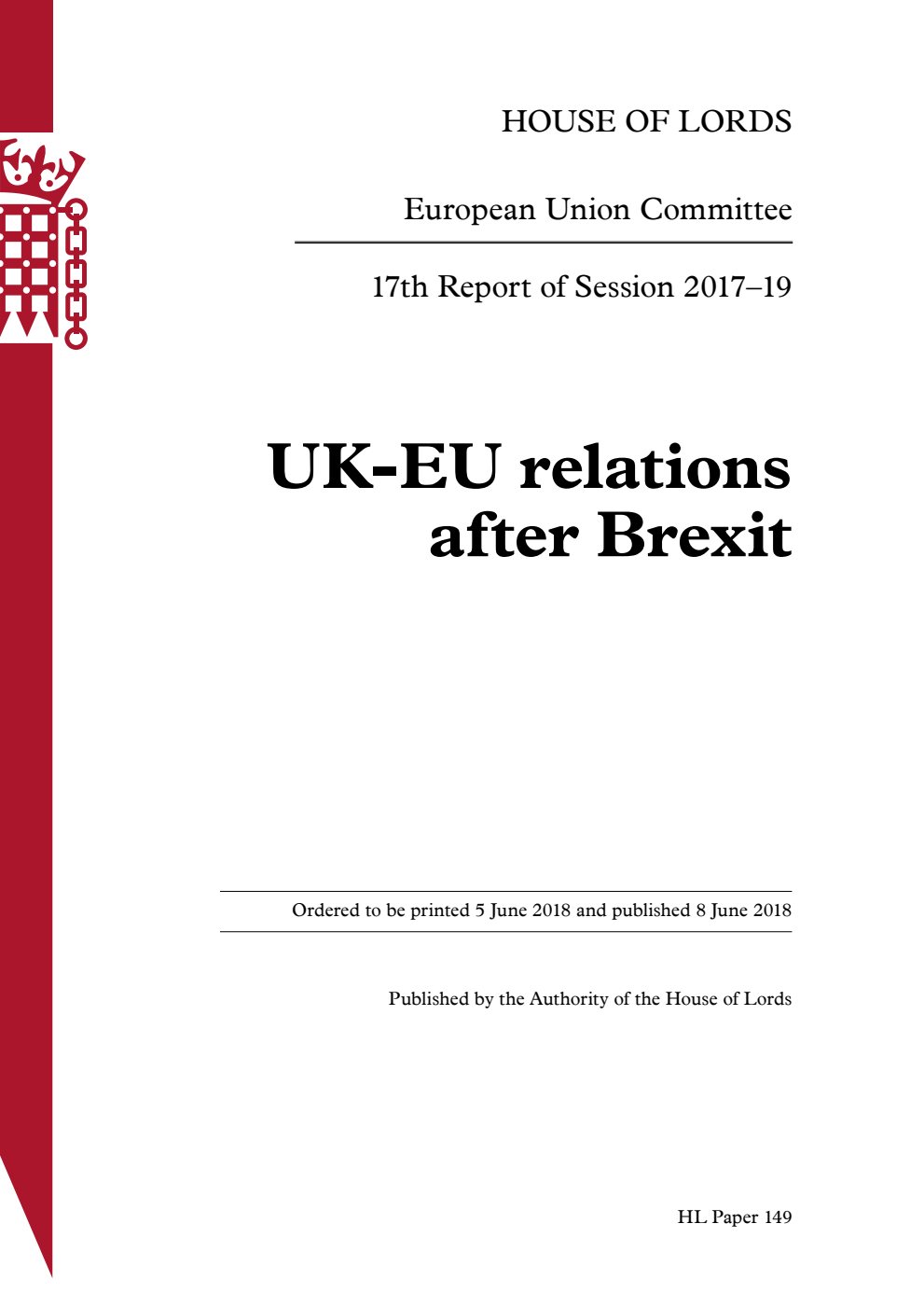 European Union Committee 17th Report. UK-EU relations after Brexit Volume 1. Report