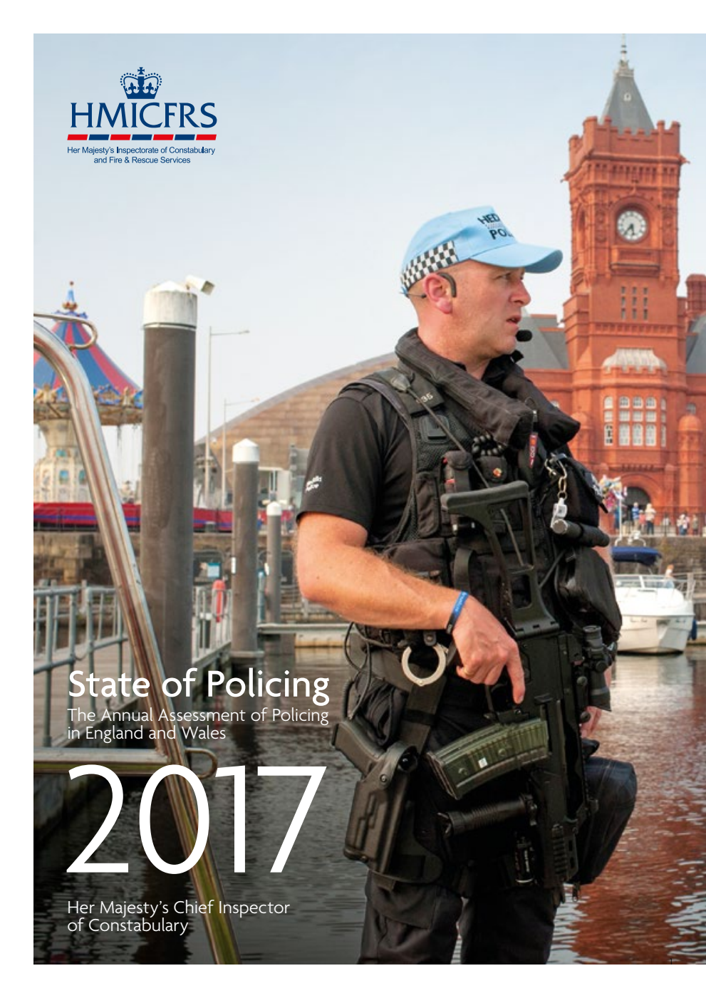 State of Policing. The Annual Assessment of Policing in England and Wales 2017. Her Majesty’s Chief Inspector of Constabulary