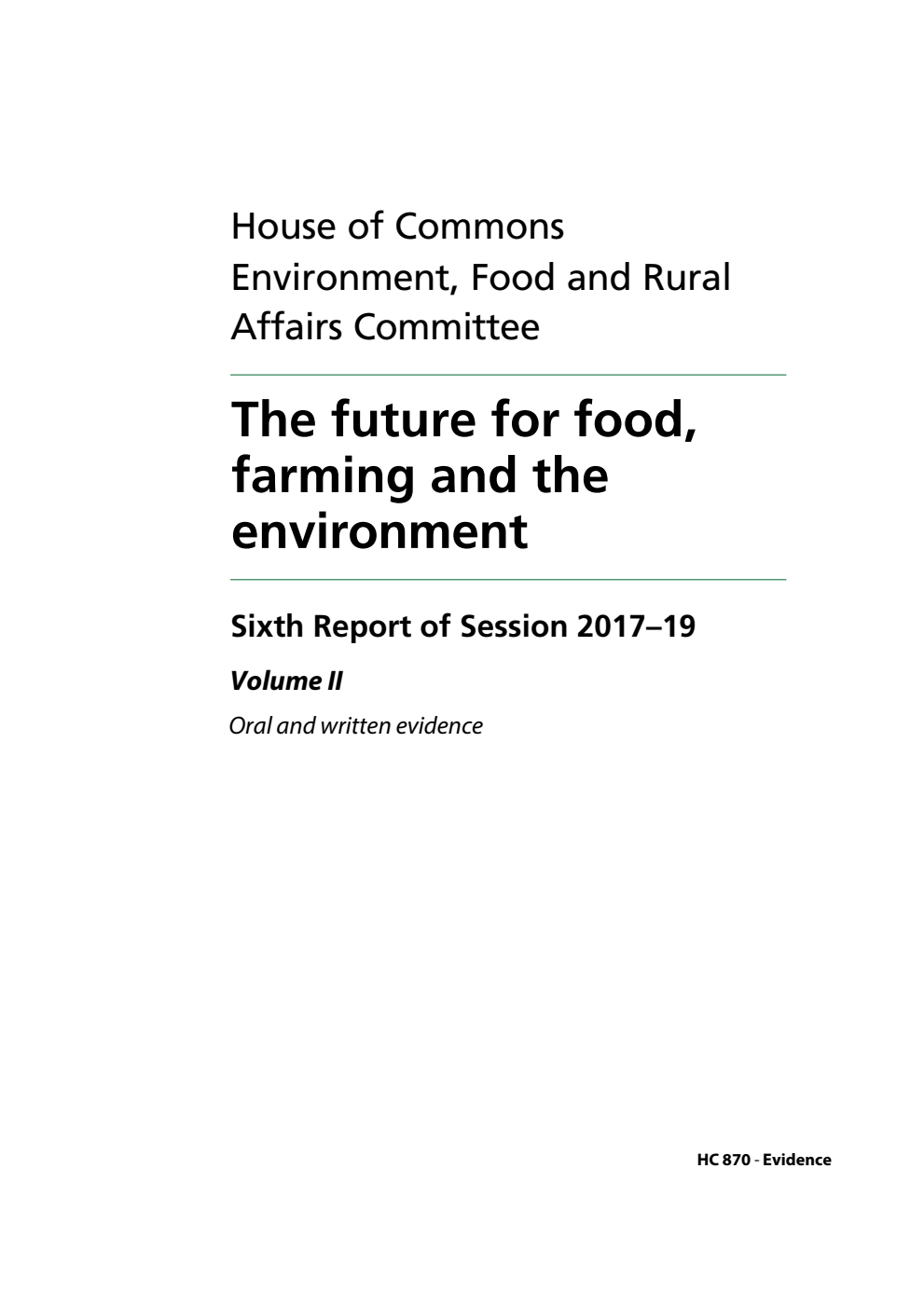 Environment, Food and Rural Affairs Committee 6th Report. The future for food, farming and the environment Volume 2. Oral and written evidence