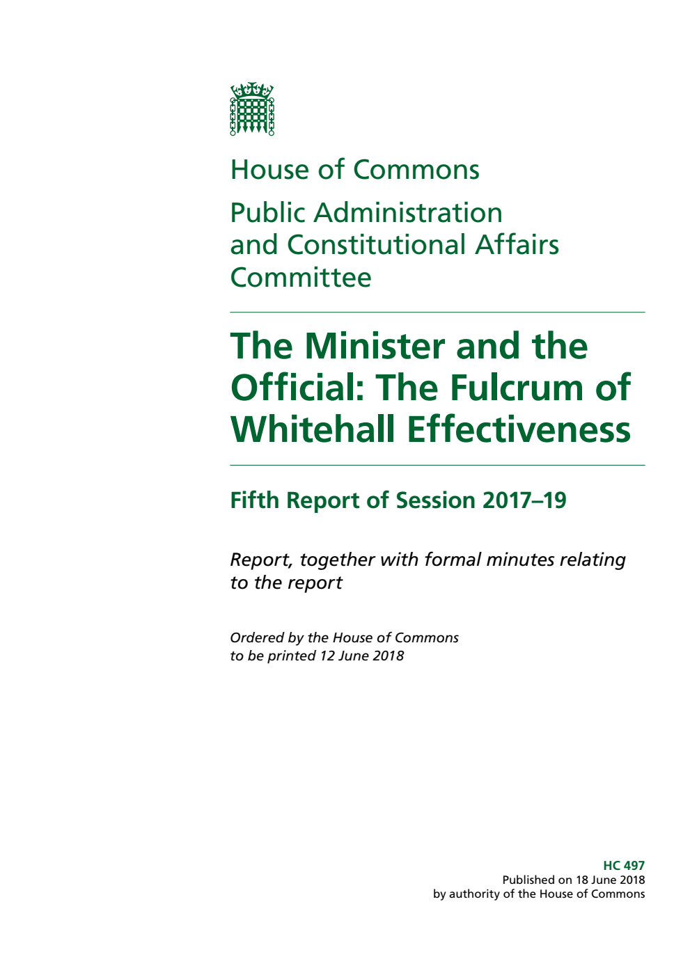 Public Administration and Constitutional Affairs Committee 5th Report. The Minister and the Official: The Fulcrum of Whitehall Effectiveness Volume 1. Report