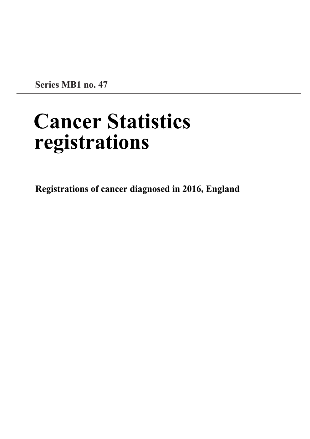 Series MB1 Number 47 Cancer Statistics Registrations, Registrations of cancer diagnosed in 2016, England
