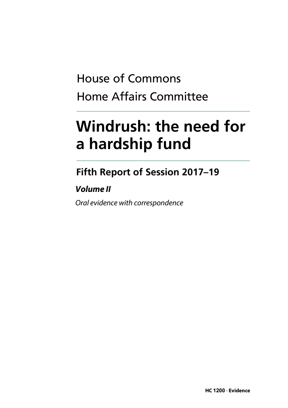 Home Affairs Committee 5th Report. Windrush: the need for a hardship fund Volume 2. Oral evidence with correspondence