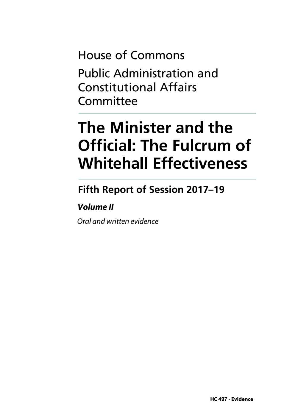 Public Administration and Constitutional Affairs Committee 5th Report. The Minister and the Official: The Fulcrum of Whitehall Effectiveness Volume 2. Oral and written evidence