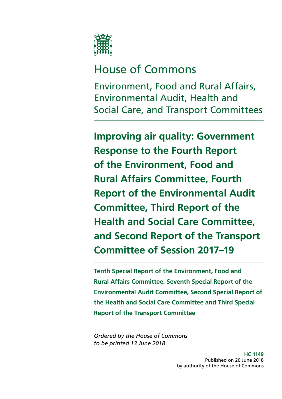 Environment, Food and Rural Affairs Committee 10th Special Report, Environmental Audit Committee 7th Special Report, Health and Social Care Committee 2nd Special Report, Transport Committee 3rd Special Report. Improving air quality: Government Response to the Fourth Report of the Environment, Food and Rural Affairs Committee, Fourth Report of the Environmental Audit Committee, Third Report of the Health and Social Care Committee, and Second Report of the Transport Committee of Session 2017–19