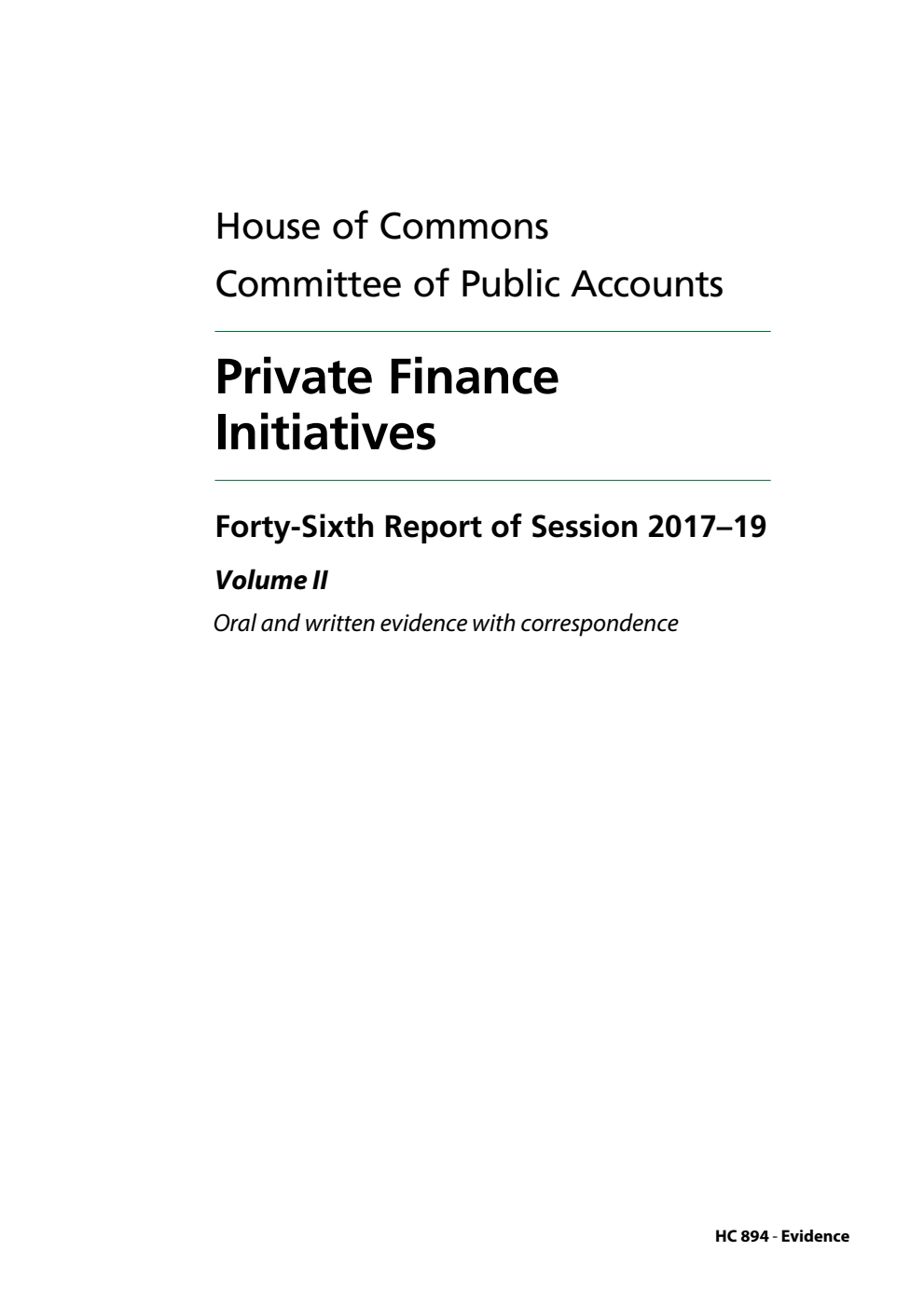 Public Accounts Committee 46th Report. Private Finance Initiatives Volume 2. Oral and written evidence with correspondence