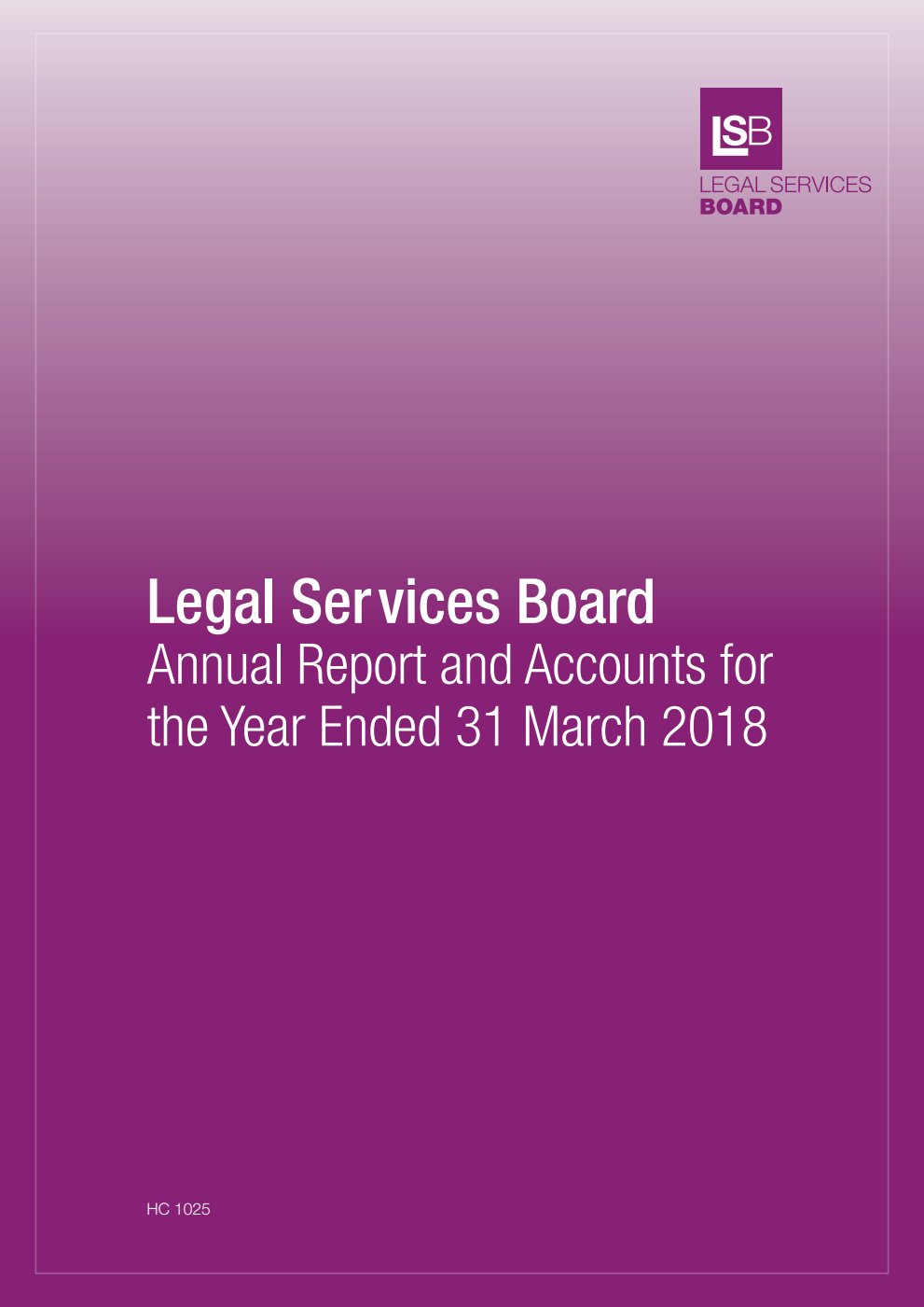 Legal Services Board Annual Report and Accounts for the Year Ended 31 March 2018